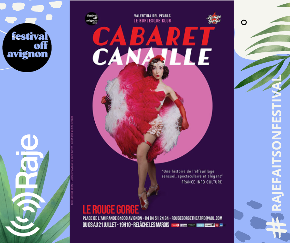 RAJE FAIT SON FESTIVAL JOUR 16 : Cabaret Canaille / Valentina del Pearls & Romane Chandelier au micro de raje